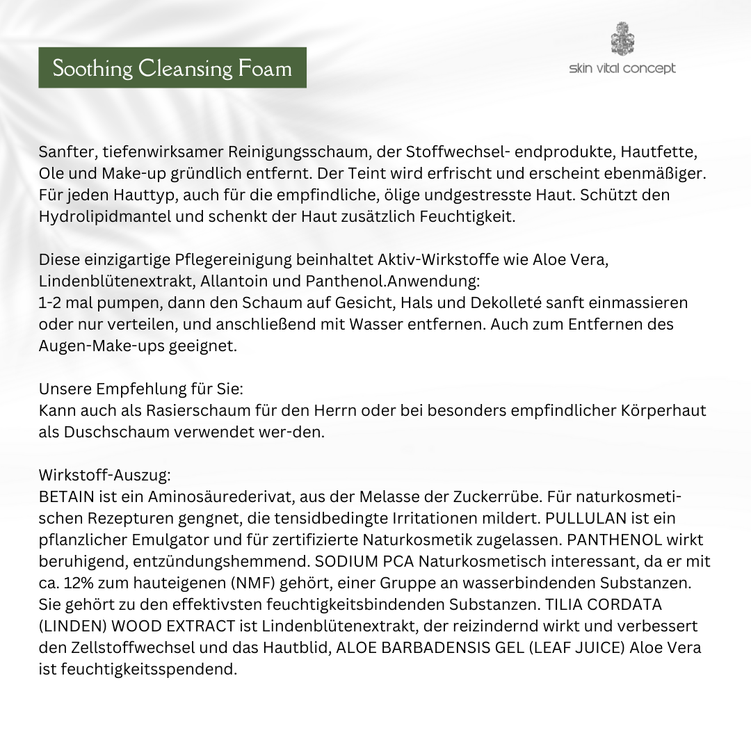 Soothing Cleansing Foam
Sanfter Reinigungsschaum, ideal für empfindliche Haut. Entfernt Make-up und Talg, ohne die Hautbarriere zu stören.